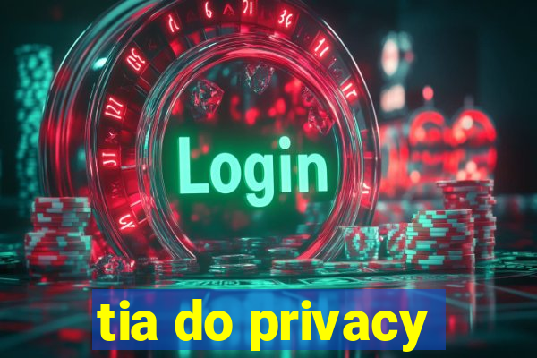 tia do privacy